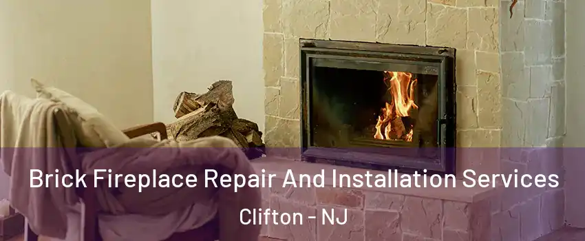  Brick Fireplace Repair And Installation Services Clifton - NJ