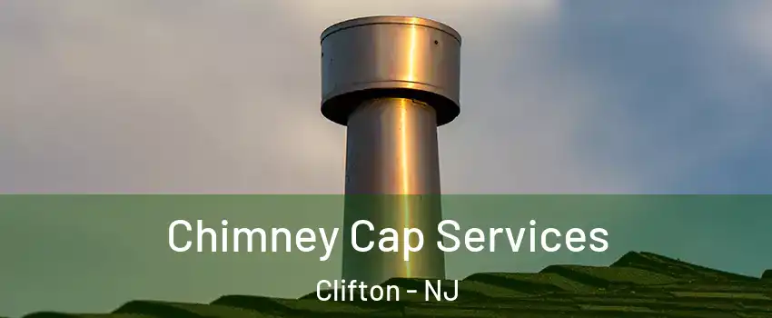 Chimney Cap Services Clifton - NJ