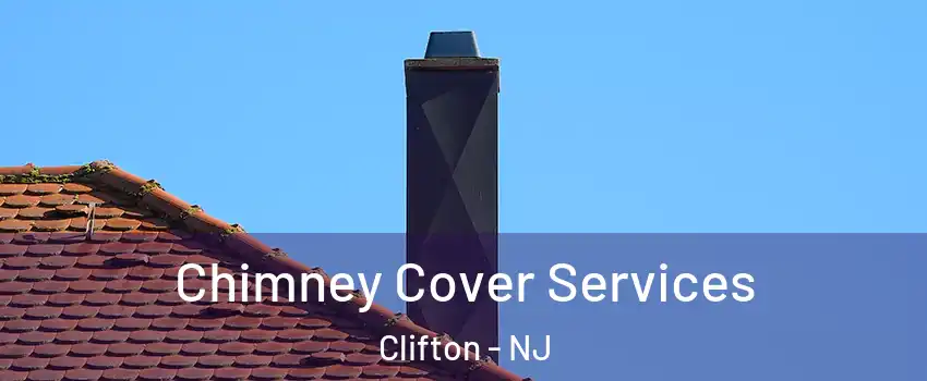  Chimney Cover Services Clifton - NJ
