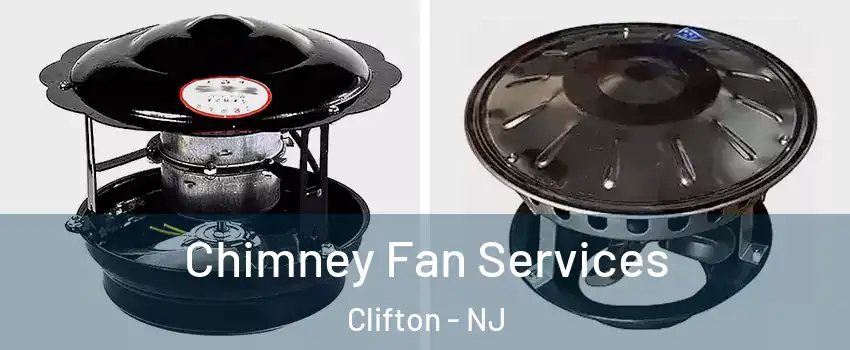  Chimney Fan Services Clifton - NJ