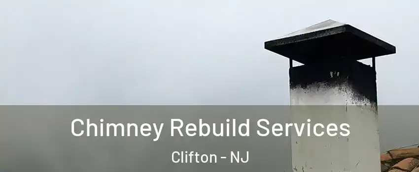  Chimney Rebuild Services Clifton - NJ