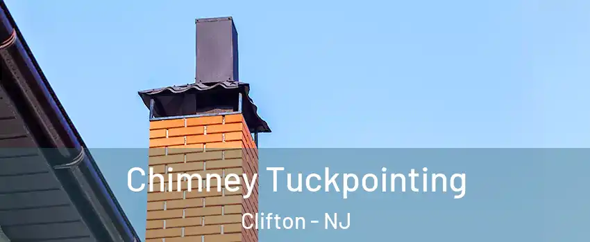  Chimney Tuckpointing Clifton - NJ