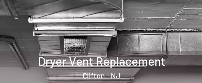  Dryer Vent Replacement Clifton - NJ