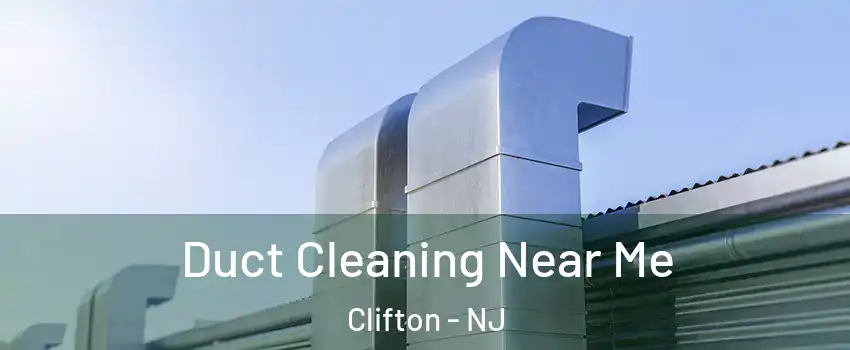  Duct Cleaning Near Me Clifton - NJ
