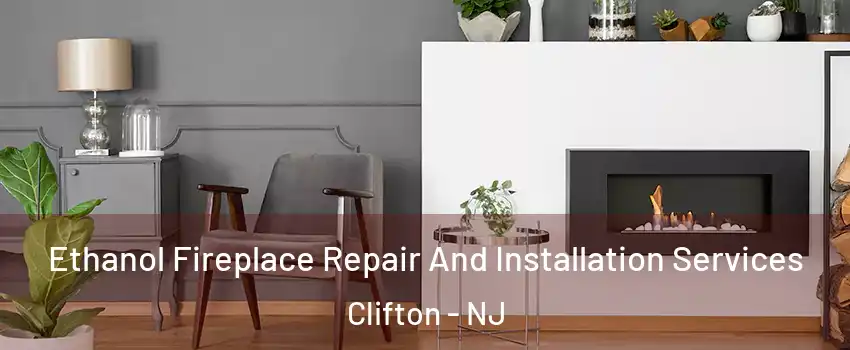  Ethanol Fireplace Repair And Installation Services Clifton - NJ