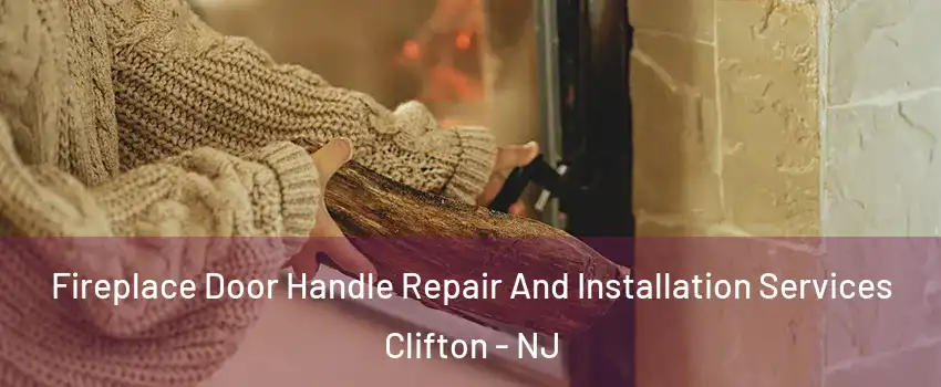  Fireplace Door Handle Repair And Installation Services Clifton - NJ