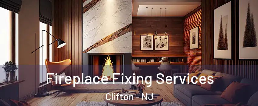  Fireplace Fixing Services Clifton - NJ
