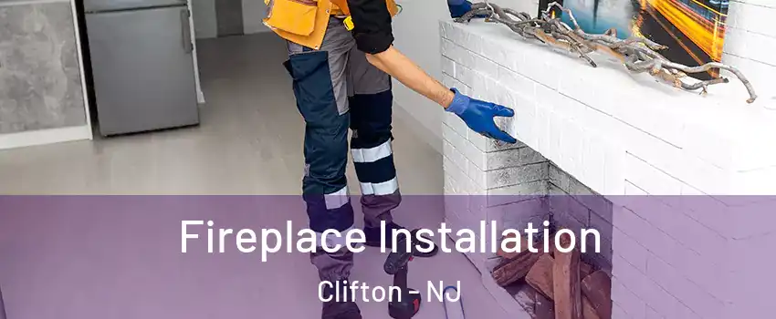  Fireplace Installation Clifton - NJ