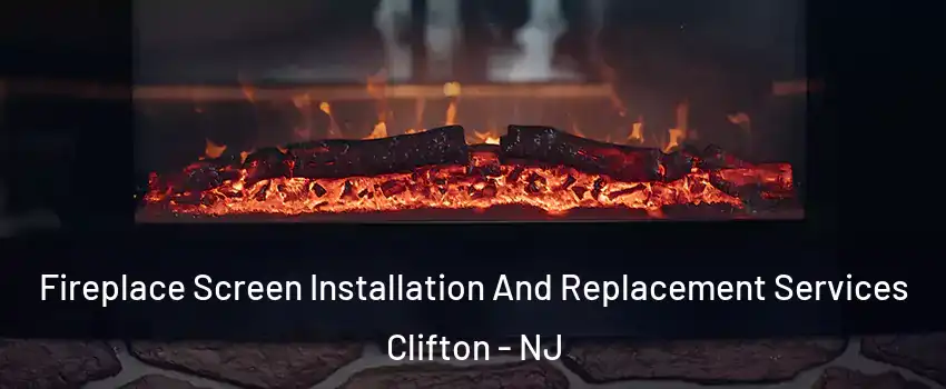  Fireplace Screen Installation And Replacement Services Clifton - NJ