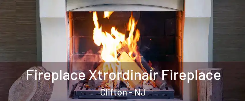  Fireplace Xtrordinair Fireplace Clifton - NJ