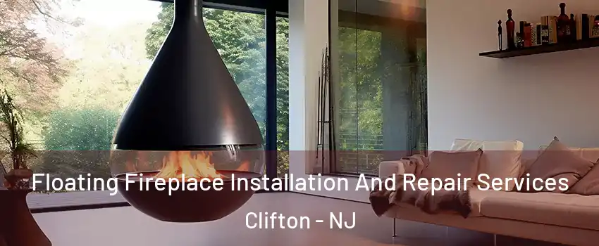  Floating Fireplace Installation And Repair Services Clifton - NJ