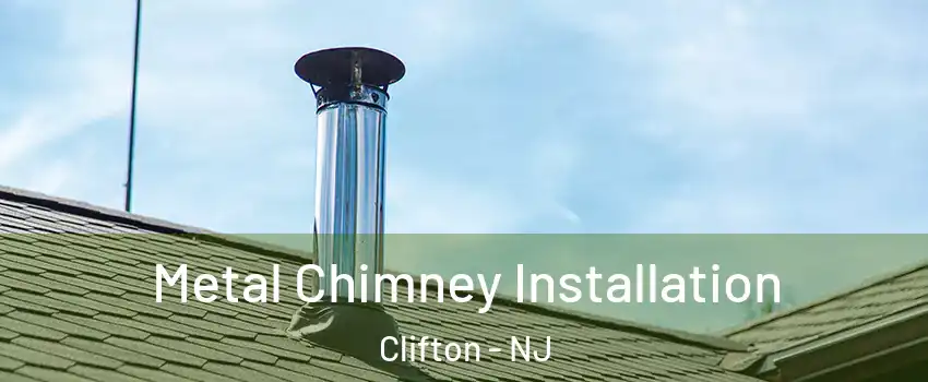  Metal Chimney Installation Clifton - NJ