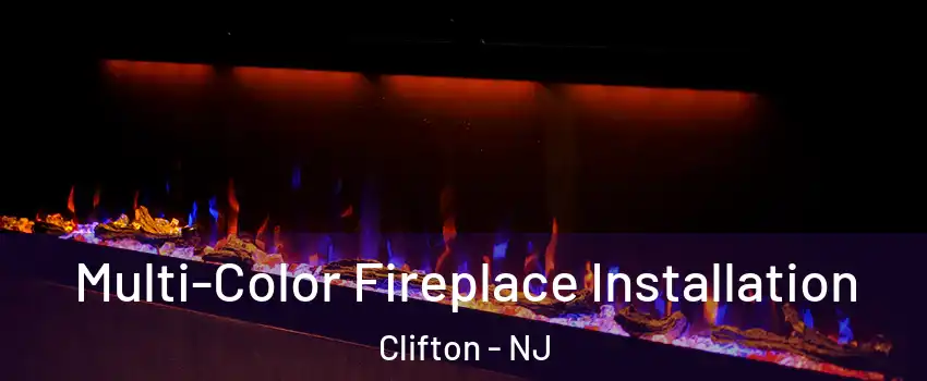  Multi-Color Fireplace Installation Clifton - NJ