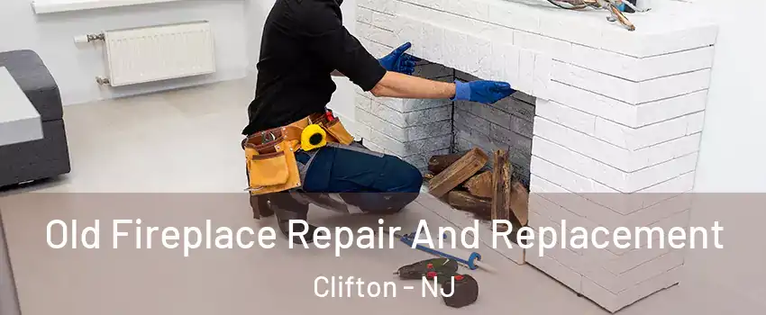  Old Fireplace Repair And Replacement Clifton - NJ