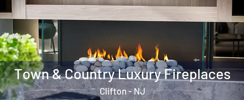  Town & Country Luxury Fireplaces Clifton - NJ