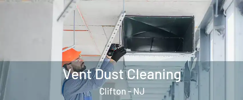  Vent Dust Cleaning Clifton - NJ