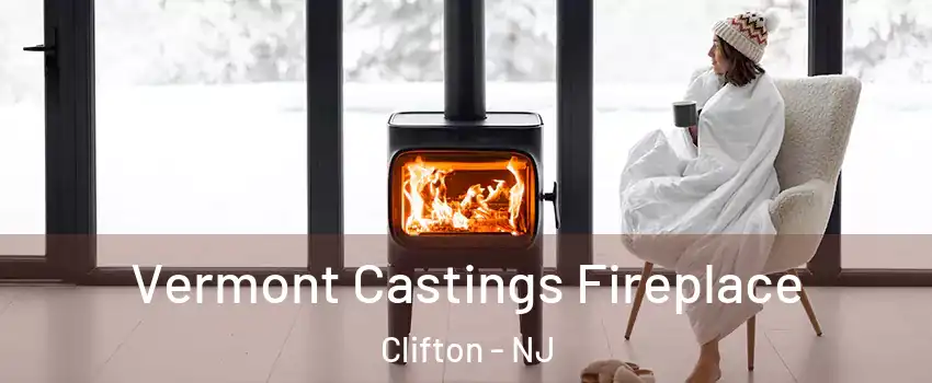  Vermont Castings Fireplace Clifton - NJ